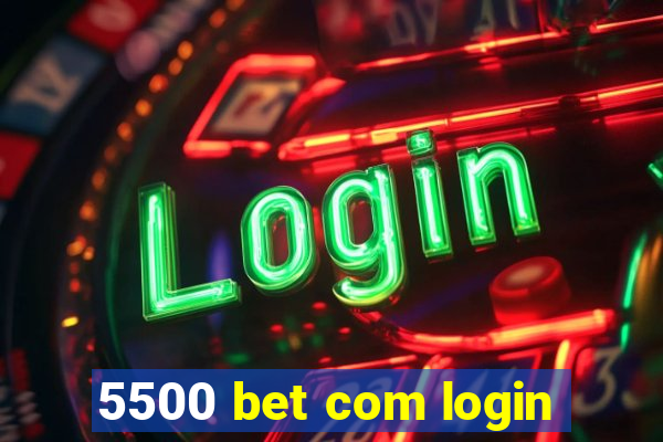 5500 bet com login